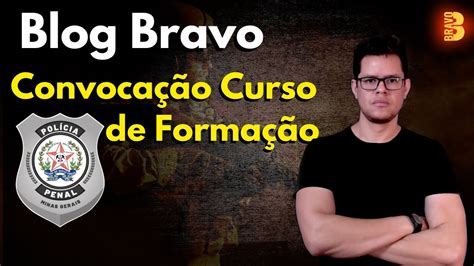 Convoca O Para Curso De Forma O Pol Cia Penal Mg Blog Bravo