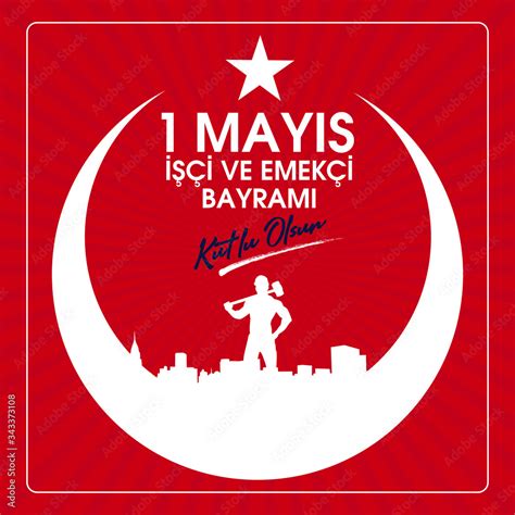 Turkish Mayis Emek Ve Dayanisma G N Isci Bayrami Kutlu Olsun