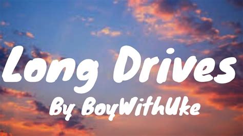 Long Drives Lyrics Boywithuke Youtube