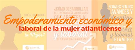 Empoderamiento Económico Y Laboral De La Mujer Atlanticense Inpsicon