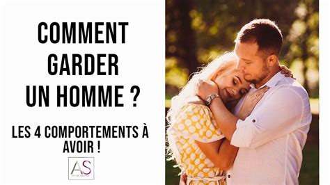 Comment garder un homme Les 4 comportements à avoir pour qu il soit