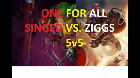 League Of Legends One For All Ziggs Vs Singed Youtube