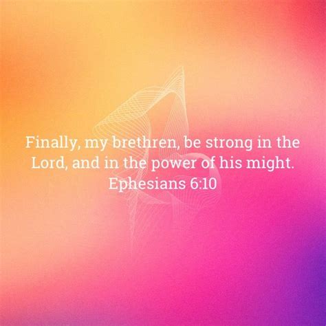 Ephesians 6 10 Finally My Brethren Be Strong In The Lord And In The Power Of His Might King