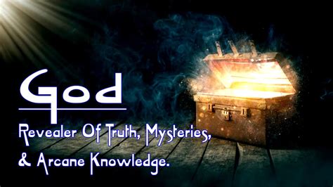 God Revealer Of Truth Mysteries Arcane Knowledge Youtube