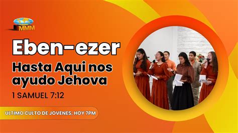 Envivo Jovenes Ebenezer Hasta Aqui Nos Ayudo Jehova Mmm Bell Ca