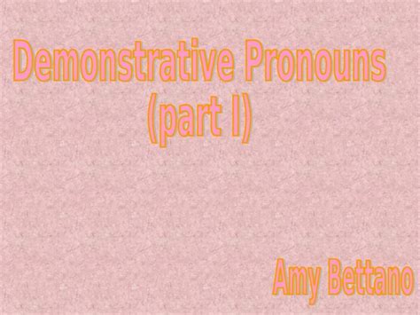 PPT Demonstrative Pronouns Part I DOKUMEN TIPS