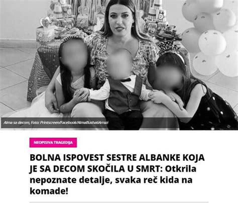 Bolna Ispovest Sestre Albanke Koja Je Sa Decom Sko Ila U Smrt Otkrila