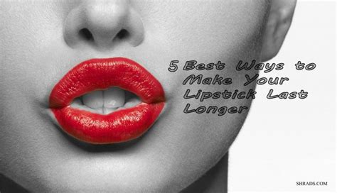 5 Best Ways To Make Your Lipstick Last Longer Shrads Long Lasting