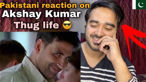 Pakistani Reacts To Akshay Kumar Best Thug Life Moments Yesaddy Youtube