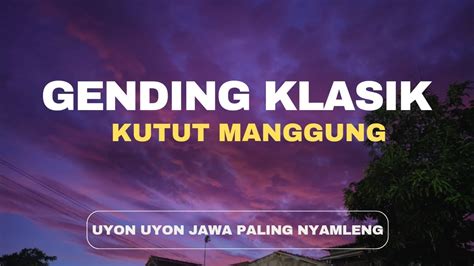 Kutut Manggung Gending Klasik Uyon Uyon Paling Nyamleng Youtube