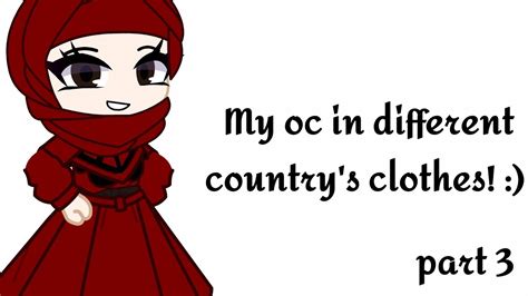 My Oc In Different Country S Clothes Part Muslim Gacha Read Desc