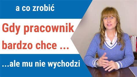 gdy wszystko jest na zmarnowanie bo pracownik nic nie umie Czego się