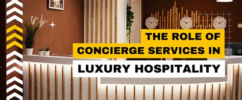 The Essential Role Of Concierge Services In Luxury Hospitality