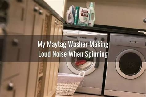 Maytag Washer Making Loud Noise During Spinwash Cycle Ready To Diy