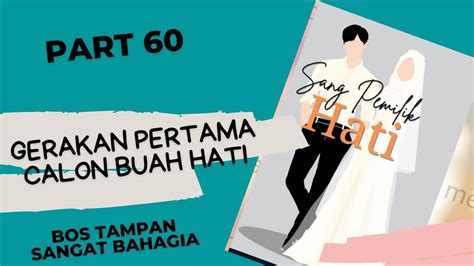 Novel Romantis Sang Pemilik Hati Ep 60 Tendangan Pertama Calon Bayi