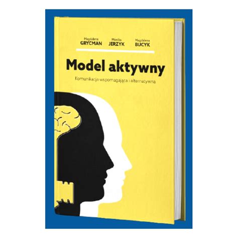 Model Aktywny Komunikacja Alternatywna I Wspomagaj Ca Aac