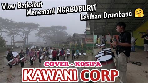 NGABUBURIT ASIK LATIHAN DRUMBAND KAWANI CORP COVER LAGU KOSIPA