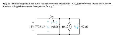 Solved In The Following Circuit The Initial Voltage Across Chegg