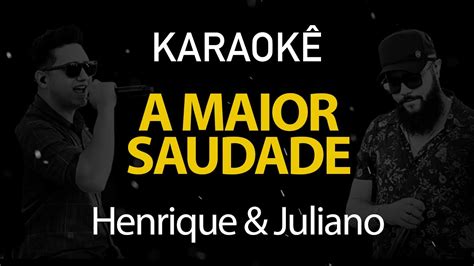 A Maior Saudade Henrique e Juliano Karaokê Version YouTube