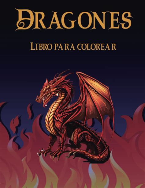 Buy Dragones Libro Para Colorear Experimenta El Mundo De Los