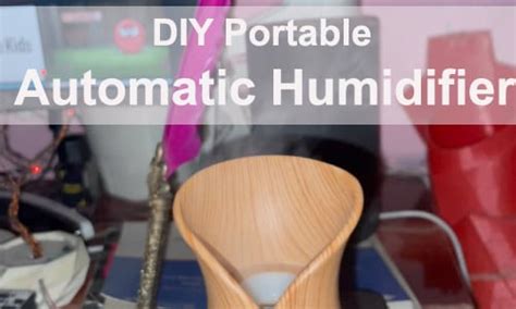 How To Make Homemade Portable Automatic Humidifier