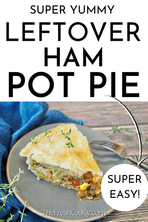 Easy Ham Pot Pie Recipe Leftover Ham • The Fresh Cooky