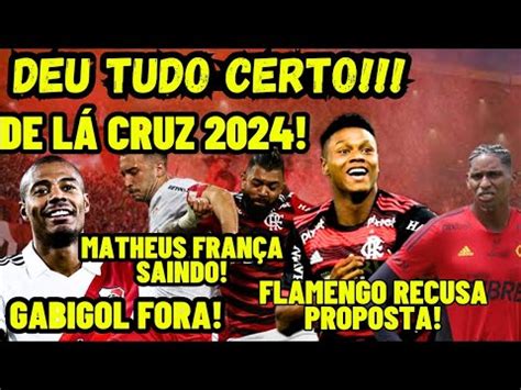 DEU TUDO CERTO DE LA CRUZ 2024 MATHEUS FRANÇA SAINDO FLAMENGO RECUSA