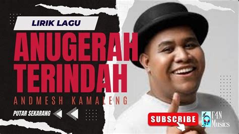 Lirik Lagu Anugerah Terindah Andmesh Kamaleng Lagu Terbaru Dan Populer Youtube