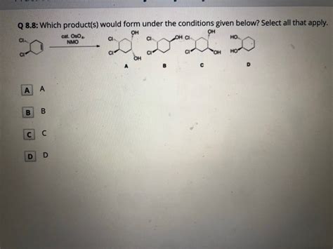 Solved Q 8 8 Which Product S Would Form Under The