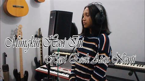 Mungkin Hari Ini Hari Esok Atau Nanti Anneth Cover By Yola Youtube