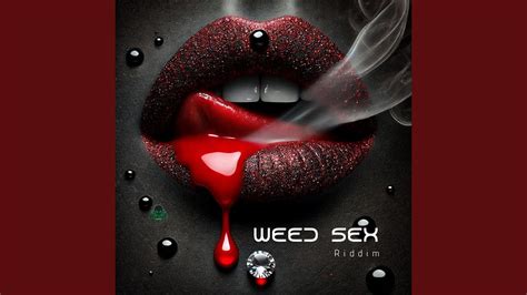 Weed Sex Riddim YouTube