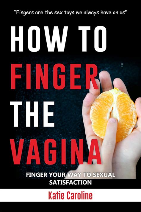 How To Finger The Vagina For Total Sexual Satisfaction Fingering Made Simple Book Kindle