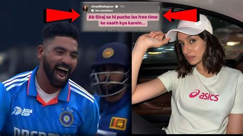 Shraddha Kapoor Is Not Happy With Mohammad Siraj She Shares A Hilarious