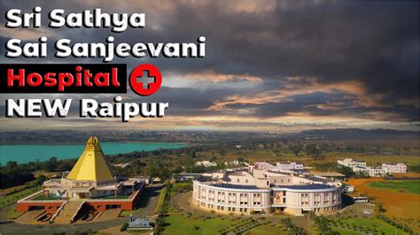 Sri Sathya Sai Sanjeevani Hospital New Raipur Chhattisgarh Best