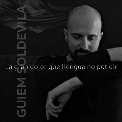 La Gran Dolor Que La Llengua No Pot Dir De L Lbum La Gran Dolor Que