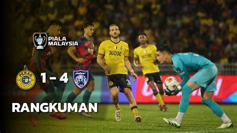 RANGKUMAN PIALA MALAYSIA SEPARUH AKHIR PERTAMA Perak FC 1 4 Johor