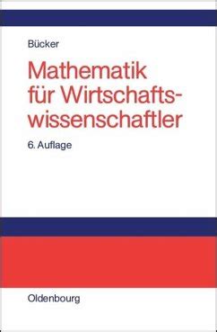 Mathematik für Wirtschaftswissenschaftler von Rüdiger Bücker Fachbuch