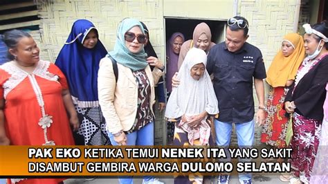 PAK EKO Temui Nenek Ita Yg Sakit Disambut Gembira Warga Kel Dulomo