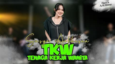 Sasya Arkhisna TKW Tenaga Kerja Wanita Official Live Music