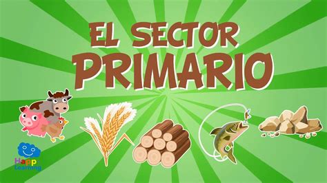 El Sector Primario El Trabajo Y Su Clasificación Vídeos Educativos