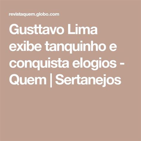 Gusttavo Lima Exibe Tanquinho E Conquista Elogios Quem Sertanejos