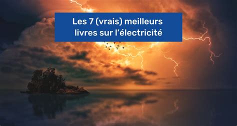 Les 7 vrais meilleurs livres sur lélectricité en 2023