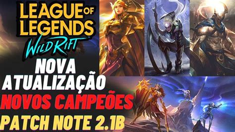 CHEGOU 3 NOVOS CAMPEÕES NO WILD RIFT NOVA ATUALIZAÇÃO LOL MOBILE BUFFS