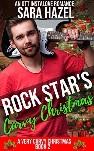 Rock Stars Curvy Christmas An Ott Instalove Romance A Very Curvy