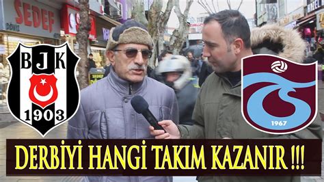 Beşiktaş mı Trabzonspor Mu Derbiyi Kim Kazanır Dedik Galatasaraylılar