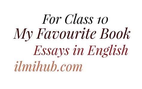 My Favourite Book Essay In English For Class 10 Ilmi Hub