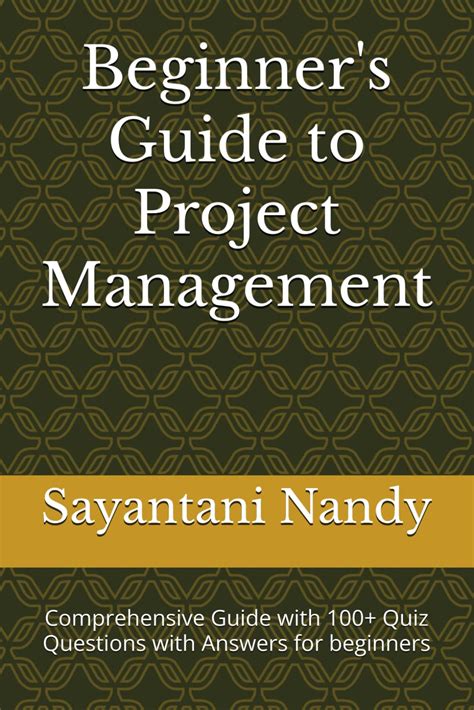 Beginner S Guide To Project Management Comprehensive Guide With 100 Quiz Questions With