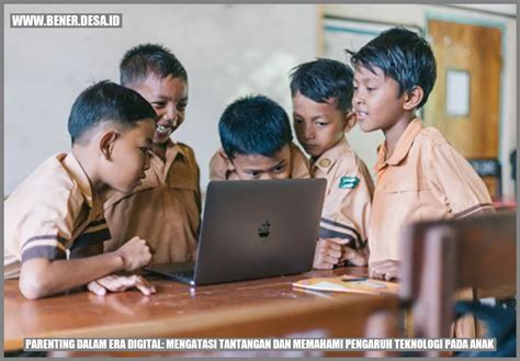 Parenting Dalam Era Digital Mengatasi Tantangan Dan Memahami Pengaruh