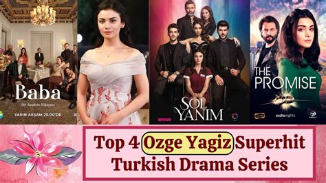 Top Best Turkish Dramas Of Ozge Yagiz That You Must Watch In