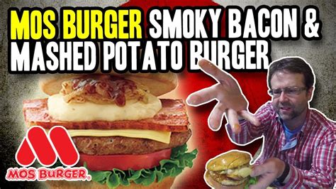 Mos Burger Bacon And Mashed Potato Burger Youtube